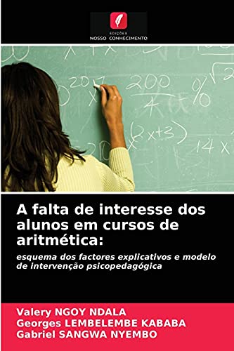 A falta de interesse dos alunos em cursos de aritmética:: esquema dos factores explicativos e modelo de intervenção psicopedagógica