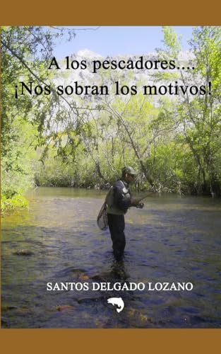 A los pescadores... ¡Nos sobran los motivos!