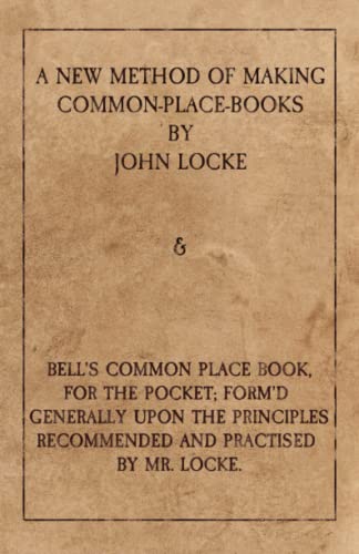 A New Method of Making Commonplace Books by John Locke and Bell's Common Place Book, for the Pocket....