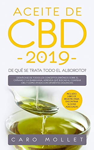 Aceite de CBD 2019: ¿De qué se trata todo el alboroto?: Deshágase de todos los conceptos erróneos sobre el cáñamo y la marihuana, aprenda qué buscar ... CBD, y cómo ayuda con diferentes dolencias.