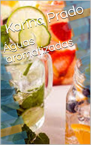 Águas aromatizadas (Portuguese Edition)