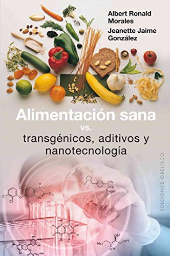 Alimentación sana, vs transgénicos, aditivos y nanotecnología (SALUD Y VIDA NATURAL)