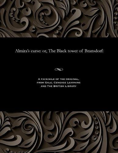 Almira's curse: or, The Black tower of Bransdorf: