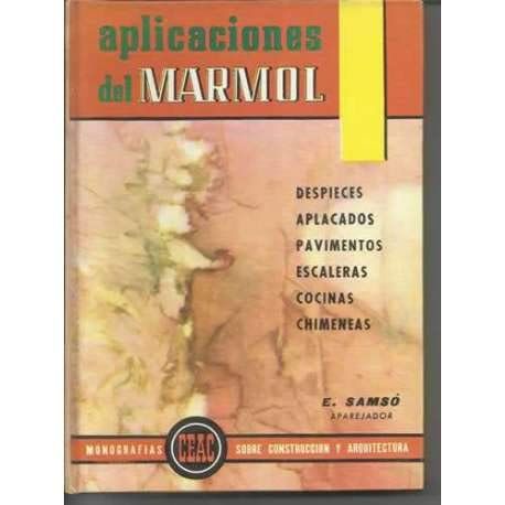 APLICACIONES DEL MARMOL. Despecies, aplacados, pavimentos, escaleras, cocinas, chimeneas