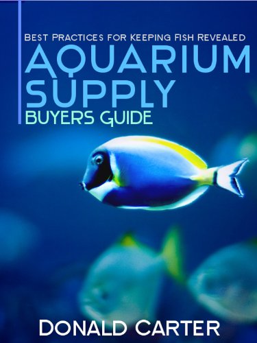 Aquarium Supply Buyers Guide - Best Practices for Keeping Fish Revealed (English Edition)