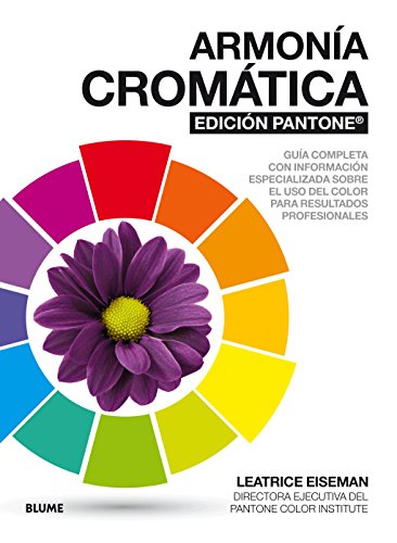 Armonía cromática. Edición Pantone: Guía completa con información especializada sobre el uso del color para resultad (NATURART)