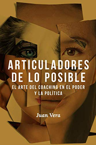 Articuladores de lo posible: El arte del coaching en el poder y la política