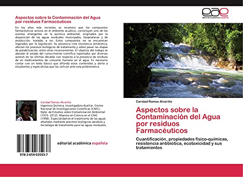 Aspectos sobre la Contaminación del Agua por residuos Farmacéuticos: Cuantificación, propiedades físico-químicas, resistencia antibiótica, ecotoxicidad y sus tratamientos