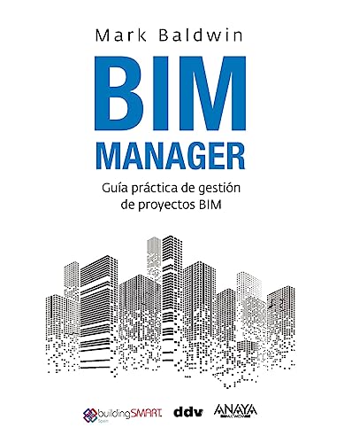 BIM Manager: Guía práctica de gestión de proyectos BIM (TÍTULOS ESPECIALES)