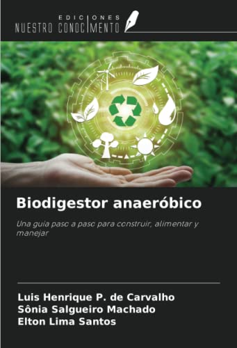 Biodigestor anaeróbico: Una guía paso a paso para construir, alimentar y manejar
