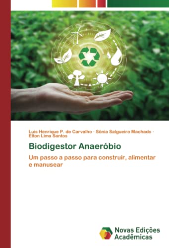 Biodigestor Anaeróbio: Um passo a passo para construir, alimentar e manusear