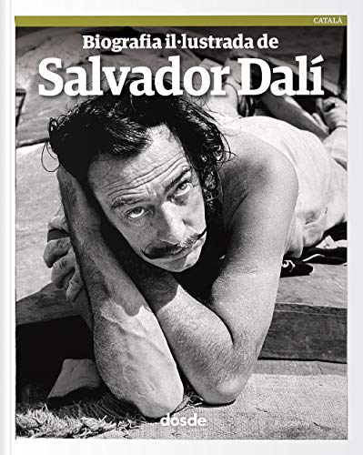 Biografía ilustrada de Salvador Dalí | | La vida i l'obra de l'artista | ISBN 978-84-9103-186-4