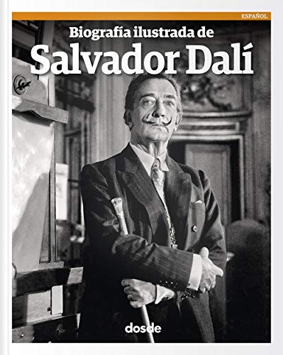 Biografía ilustrada de Salvador Dalí | La vida y obra del artista | Libro de tapa blanda con fotografías | ISBN 9788491031130