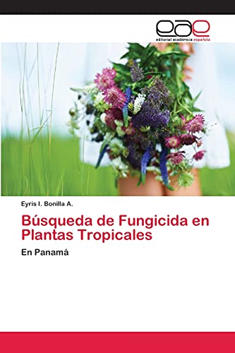 Búsqueda de Fungicida en Plantas Tropicales: En Panamá