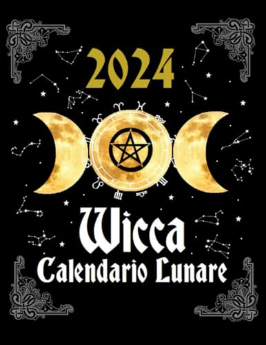 Calendario Lunare Wicca 2024: Pianificatore per scopi magici - Luna nei segni zodiacali giorno per giorno - Eclissi - Pianeti retrogradi - Fasi lunari 2024 - Dimensioni 8,5 x 11 - 100 pagine