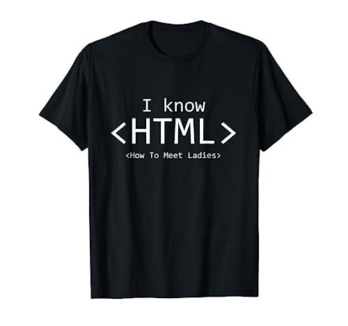 Camiseta divertida de diseñador web I Know HTML (How to Meet Ladies) Camiseta