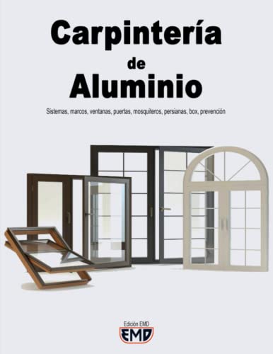 Carpintería de Aluminio: Sistemas, marcos, ventanas, puertas, mosquiteros, persianas, box, prevención