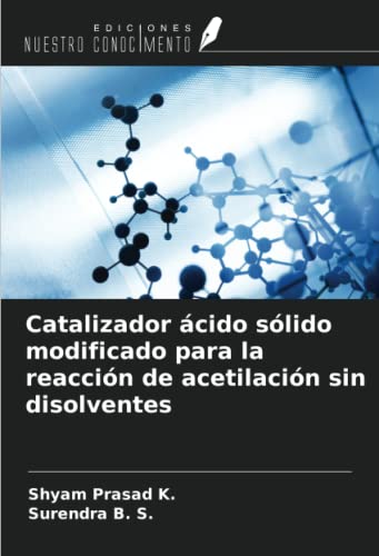 Catalizador ácido sólido modificado para la reacción de acetilación sin disolventes