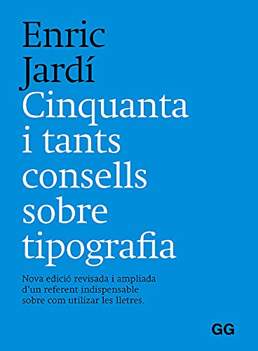Cinquanta i tants consells sobre tipografia: Nova edició revisada i ampliada d’un referent indispensable sobre com utilizar les lletres. (SIN COLECCION)