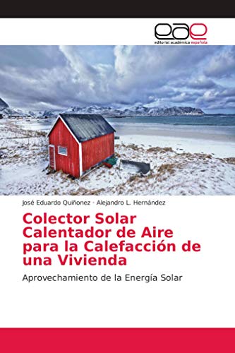 Colector Solar Calentador de Aire para la Calefacción de una Vivienda: Aprovechamiento de la Energía Solar