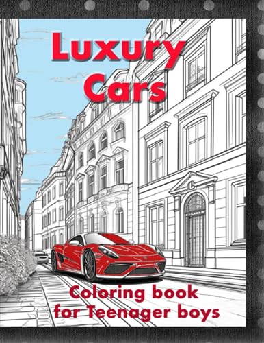 Coloring Book for teenager Boys Luxury Cars: Coloring books about cars and buildings in the city. Grayscale pictures included