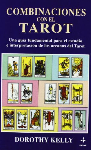 Combinaciones De Las Cartas Del Tarot: Una guía fundamental para el estudio e interpretación de los arcanos del Tarot (Tabla de Esmeralda)