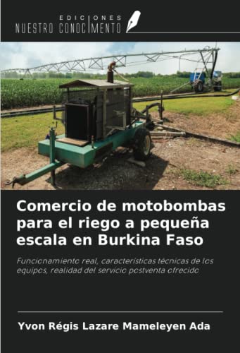 Comercio de motobombas para el riego a pequeña escala en Burkina Faso: Funcionamiento real, características técnicas de los equipos, realidad del servicio postventa ofrecido