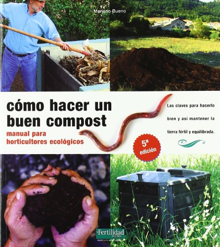 Cómo hacer un buen compost: manual para horticultores ecológicos: 2 (Guías para la Fertilidad de la Tierra)