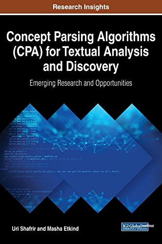 Concept Parsing Algorithms (CPA) for Textual Analysis and Discovery: Emerging Research and Opportunities (Advances in Computational Intelligence and Robotics)