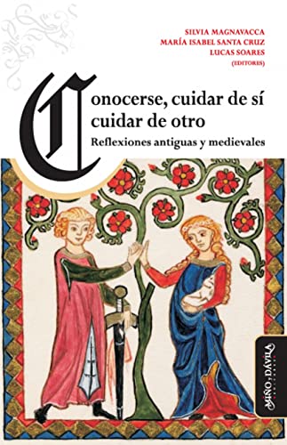 Conocerse, cuidar de sí, cuidar de otro: Reflexiones antiguas y medievales (Colección Lejos y Cerca)