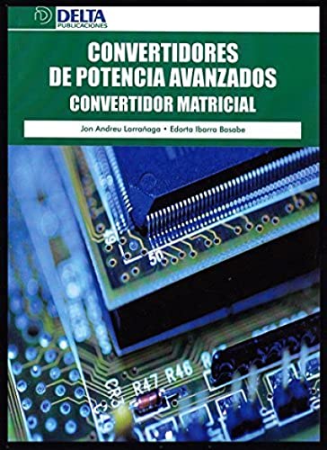 Convertidores de potencia avanzados: convertidor matricial (SIN COLECCION)