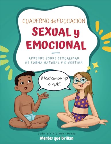 Cuaderno de educación sexual y emocional: Aprende sobre sexualidad de forma natural y divertida