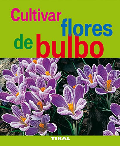 Cultivar Flores De Bulbo (Jardineria Y Plantas) (Jardinería Y Plantas)