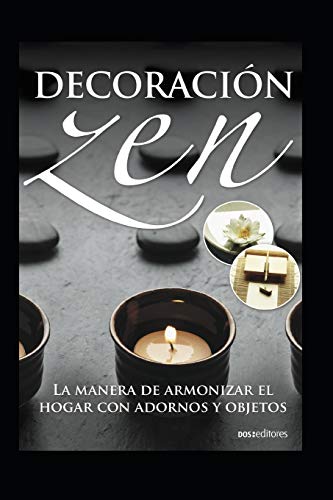 DECORACIÓN ZEN: la manera de armonizar el hogar con adornos y objetos: 1