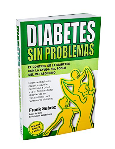 Diabetes Sin Problemas: el control de la Diabetes con la ayuda del poder del metabolismo