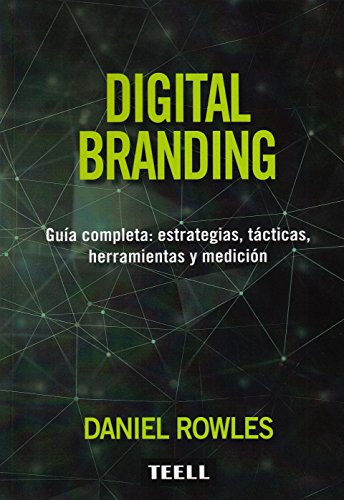 Digital Branding: Guía completa: estrategias, tácticas, herramientas y medición (SIN COLECCION)