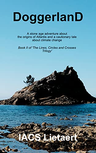 Doggerland: A stone-age adventure about the origins of Atlantis and a cautionary tale about climate change (The Lines, Circles and Crosses Trilogy) (English Edition)