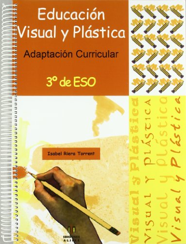 Educación visual y plástica: Adaptación curricular. 3º de E.S.O. (ADAPTACIONES CURRICULARES PARA ESO)