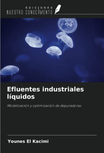 Efluentes industriales líquidos: Modelización y optimización de depuradoras