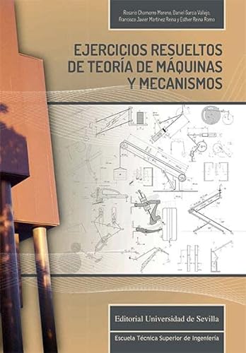 Ejercicios resueltos de teoría de máquinas y mecanismos: 20 (Monografías de Escuela Técnica Superior de Ingeniería)