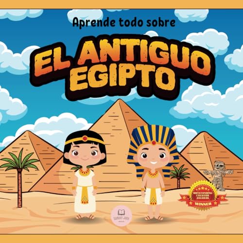 El Antiguo Egipto Explicado Para Niños: Aprende cosas sobre los faraones, las momias, las pirámides… ¡y mucho más!│Libro Infantil Educativo (Libros Infantiles Educativos)