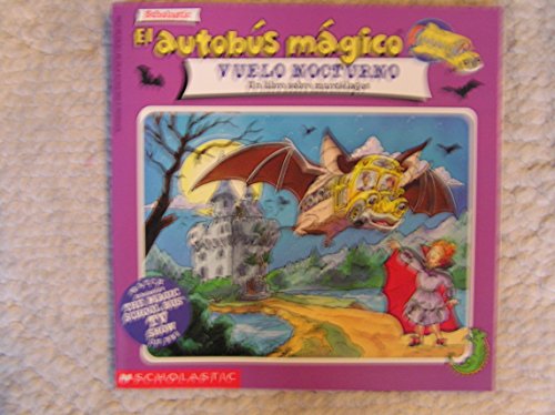 El Autobus Magico El Vuelo Nocturno / Magic School Bus Going Batty: UN Libro Sobre Los Murcielagos/a Book About Bats (The Magic School Bus)