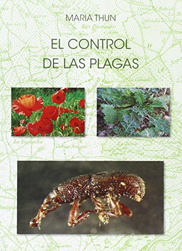 El Control De Las Plagas: El control de las malas hierbas y las plantas adventicias (SIN COLECCION)