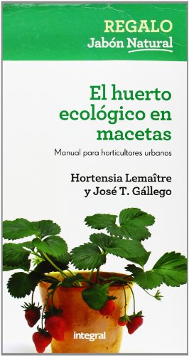 El huerto ecológico en macetas: Manual para horticultores urbanos (CULTIVOS)