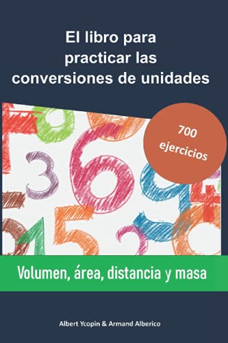 El libro para practicar las conversiones de unidades: Volumen, área, distancia y masa