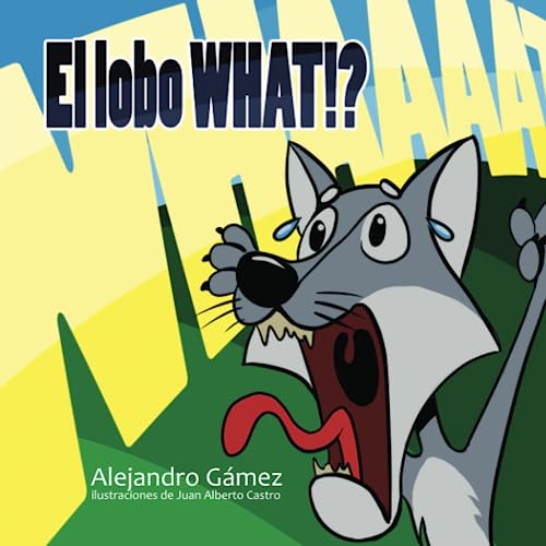 El Lobo What!?: Un libro sobre cooperación e ingenio. Libro infantil ilustrado en español para niños pequeños sobre animales de granja (Spanish Edition)