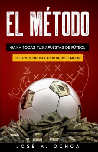 El Método: Gana todas tus apuestas de fútbol