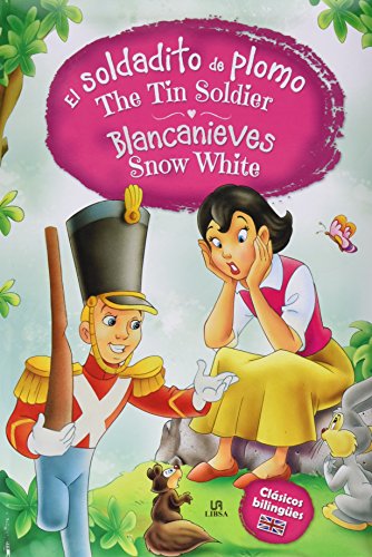 El Soldadito de Plomo - Blancanieves: The Tin Soldier - Snow White (Clásicos Bilingües)