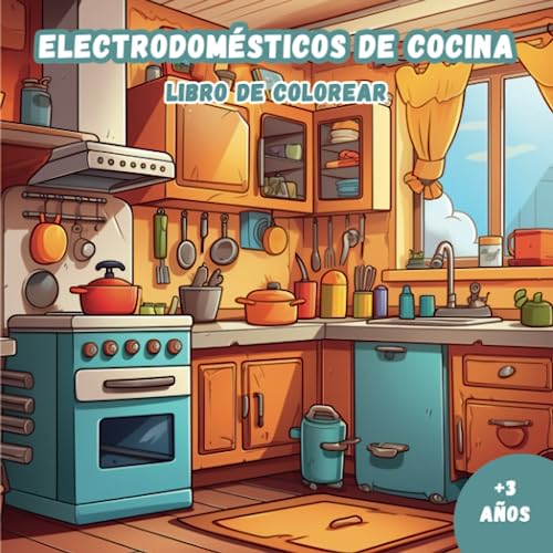 Electrodomésticos de Cocina, Libro de Colorear para Niños y Niñas, Increible Regalo para Niños y Niñas de +3 años.