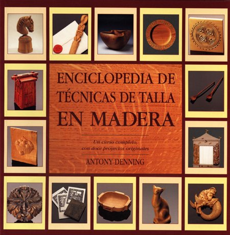 Enciclopedia de técnicas de talla en madera (ENCICLOPEDIA TECNICA)